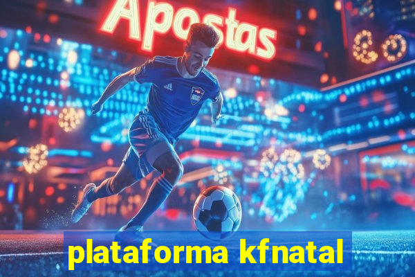 plataforma kfnatal